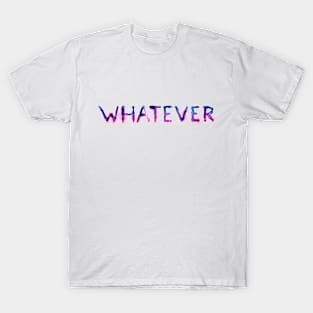 Whatever T-Shirt